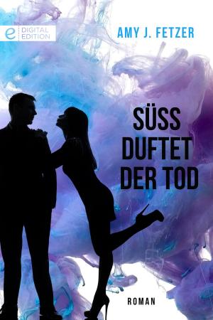 Cover of the book Süß duftet der Tod by CHARLENE SANDS, NANCY WARREN, ANNETTE BROADRICK