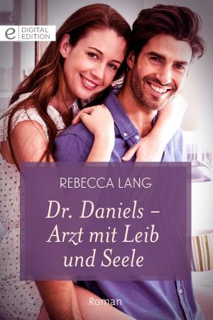 Cover of the book Dr. Daniels - Arzt mit Leib und Seele by HEIDI RICE