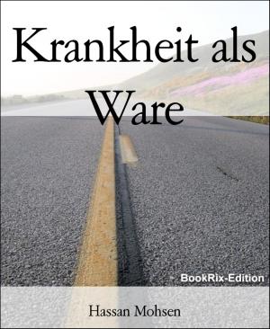 Cover of the book Krankheit als Ware by Steffen Keil
