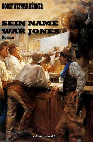 Cover of the book Sein Name war Jones by Bernd Teuber
