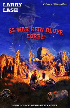 Cover of Es war kein Bluff, Corby! by Larry Lash, Uksak E-Books