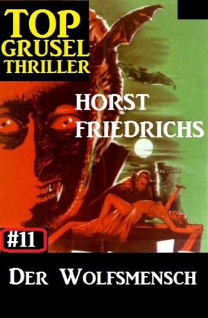 Book cover of Top Grusel Thriller #11: Der Wolfsmensch