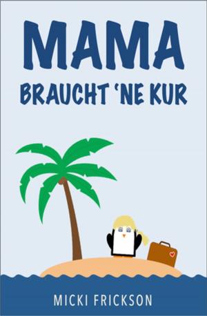 Cover of the book Mama braucht ´ne Kur by Alfred Bekker