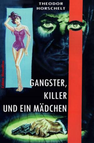 Cover of the book Gangster, Killer und ein Mädchen by Manfred Weinland
