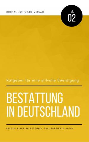 Book cover of Bestattung in Deutschland: Ratgeber für eine stilvolle Beerdigung - Ablauf einer Beisetzung, Trauerfeier & Arten