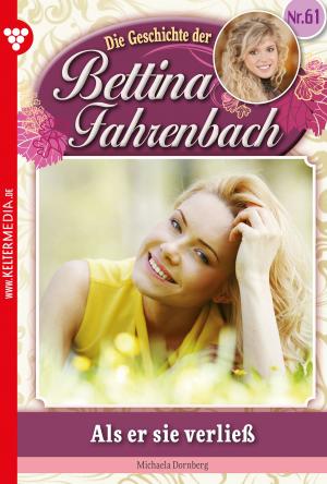 Cover of the book Bettina Fahrenbach 61 – Liebesroman by Patricia Vandenberg
