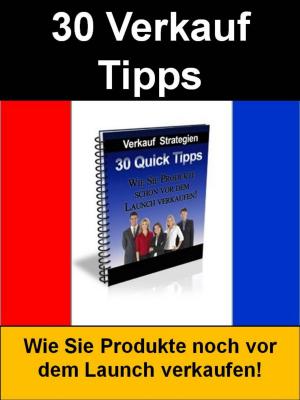 Cover of the book 30 Verkauf Tipps by Tim Parotta