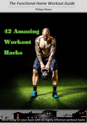 Cover of the book 42 Awesome Workout Hacks by Dr. Meinhard Mang