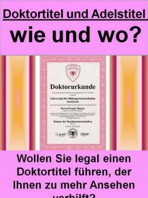 Cover of the book Doktortitel und Adelstitel - wie und wo? by Dr. Meinhard Mang