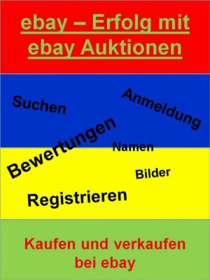 Cover of the book ebay - Erfolg mit ebay Auktionen by Sangeet Singh Gill