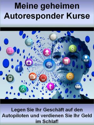 Cover of the book Meine geheimen Autoresponder Kurse by Heinz Duthel