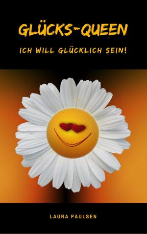 Book cover of Glücks-Queen: Ich will glücklich sein!
