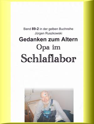 Cover of the book Opa im Schlaflabor - Gedanken zum Altwerden by Dirk Rietema