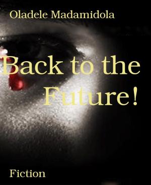 Cover of the book Back to the Future! by Karthik Poovanam