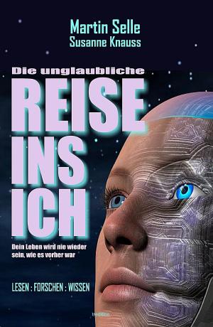 Cover of the book DIE UNGLAUBLICHE REISE INS ICH by Adalbert Rabich