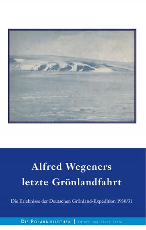 Cover of the book Alfred Wegeners letzte Grönlandfahrt by Johann Henseler