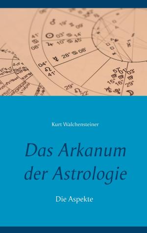 Cover of the book Das Arkanum der Astrologie - die Aspekte by Jörg Becker