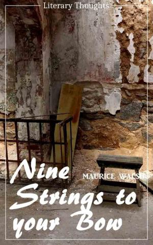 Book cover of Nine Strings to your Bow (Maurice Walsh) (Literary Thoughts Edition)