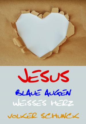 Cover of the book Jesus - Blaue Augen, Weisses Herz by Uwe Rudi Frank