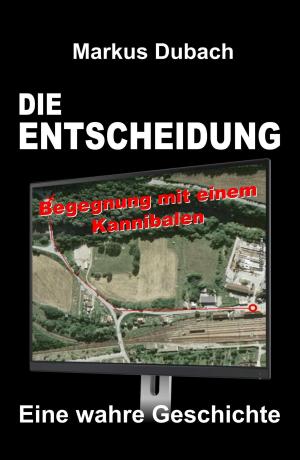 Cover of the book DIE ENTSCHEIDUNG - BEGEGNUNG MIT EINEM KANNIBALEN by Werner Römer