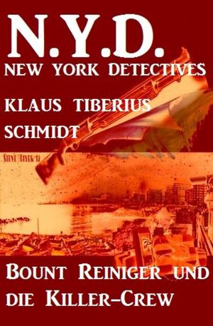 Cover of the book Bount Reiniger jagt die Killer-Crew: N.Y.D. - New York Detectives by Cedric Balmore