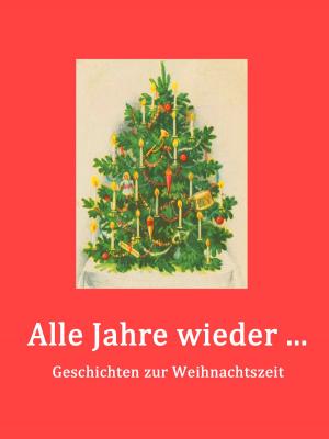Cover of the book Alle Jahre wieder ... by Christina Achter