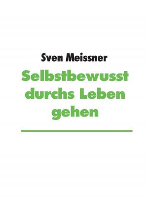Cover of the book Selbstbewusst durchs Leben gehen by Bernd Schubert