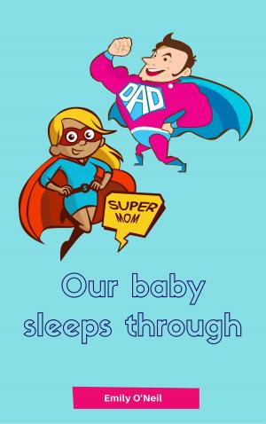 Cover of the book Our baby sleeps through by Anna Dorb