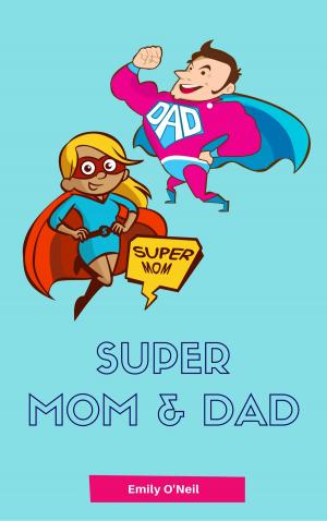 Cover of the book Super Mom & Dad by Claudia Amherd