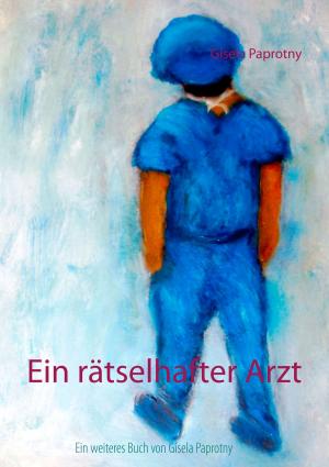 Cover of the book Ein rätselhafter Arzt by Daniel Schonert