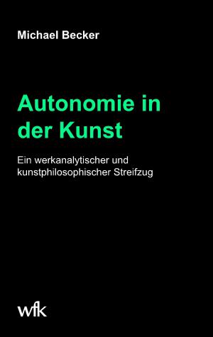 Cover of the book Autonomie in der Kunst by Reinhardt Krätzig