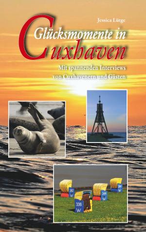 Cover of the book Glücksmomente in Cuxhaven by Marko Ferst, Andreas Erdmann, Monika Jarju