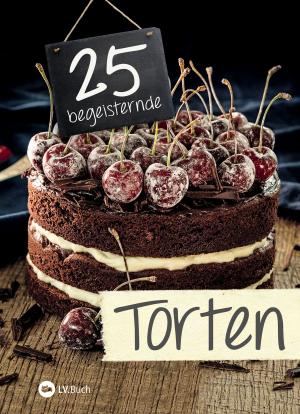 Cover of the book 25 begeisternde Torten by Beverley Way