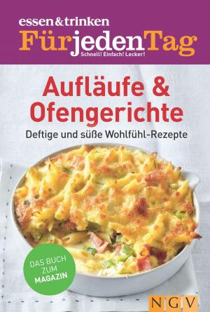 Cover of the book ESSEN & TRINKEN FÜR JEDEN TAG - Aufläufe & Ofengerichte by Sandra Catherine Breiter