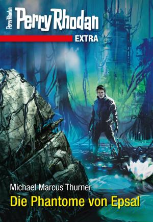 Cover of the book Perry Rhodan-Extra: Die Phantome von Epsal by Michael Marcus Thurner