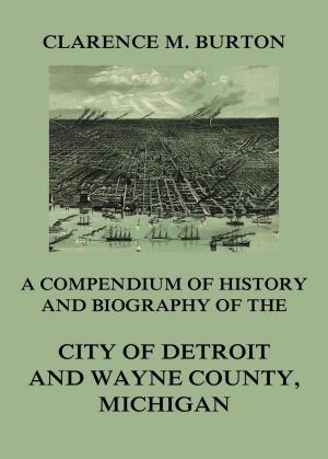 Cover of the book Compendium of history and biography of the city of Detroit and Wayne County, Michigan by Platon