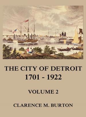 Book cover of The City of Detroit, 1701 -1922, Volume 2