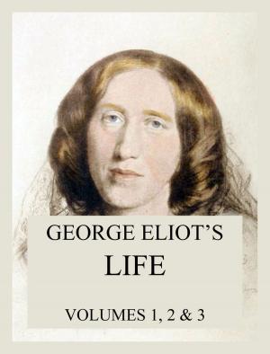 Cover of the book George Eliot's Life (All three volumes) by Robert Louis Stevenson