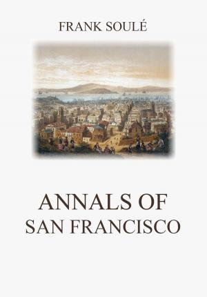 Cover of the book Annals of San Francisco by Emilio Salgari
