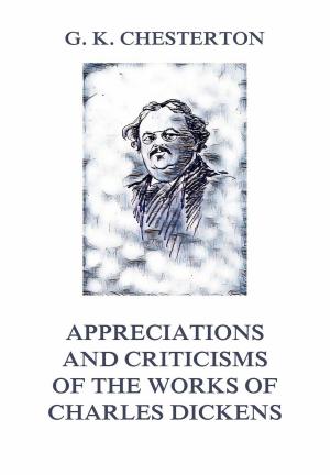 Cover of the book Appreciations and Criticisms of The Works of Charles Dickens by Selma Lagerlöf