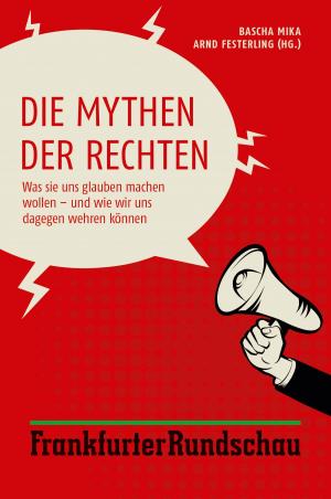 Cover of the book Die Mythen der Rechten by Werner D'Inka, Peter Lückemeier