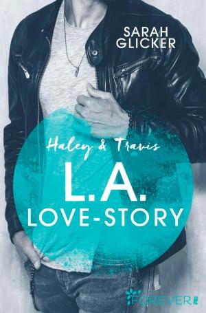 Cover of the book Haley & Travis - L.A. Love Story by Sarah Glicker