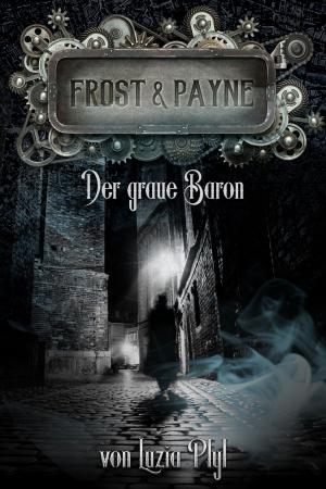 Cover of the book Frost & Payne - Band 10: Der graue Baron by Sascha Vennemann, Allan J. Stark