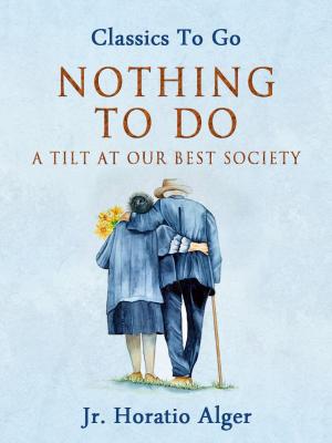 Cover of the book Nothing to Do A Tilt at Our Best Society by Alf Burnett
