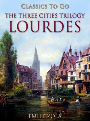 Cover of the book Lourdes The Three Cities Trilogy by Rudyard Kipling
