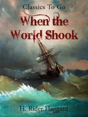 Cover of the book When the World Shook by Wilhelm Bölsche