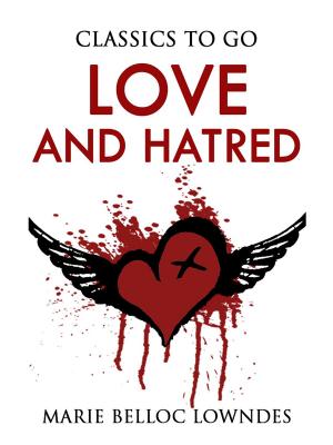 Cover of the book Love and Hatred by Edgar Wallace