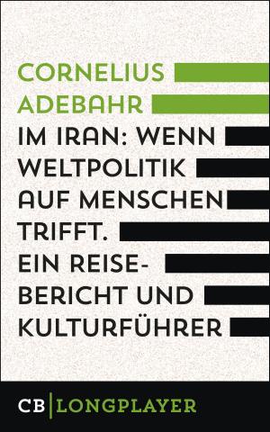 Cover of the book Im Iran. Wenn Weltpolitik auf Menschen trifft. Ein Reisebericht und Kulturführer by Pippa Goldschmidt