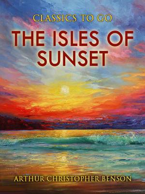 Cover of the book The Isles of Sunset by Oliver Schoonmaker