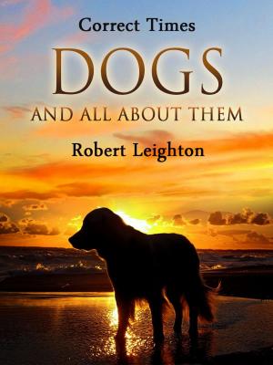 Cover of the book Dogs and All About Them by L. T. Meade, Robert Eustace